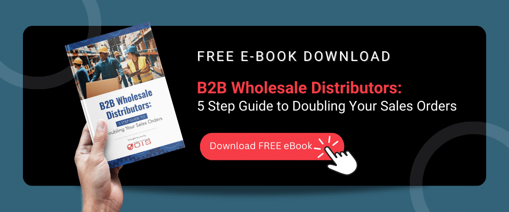 5 Step Guide to Doubling Your Sales Orders for Wholesale Distributors and Manufacturers
