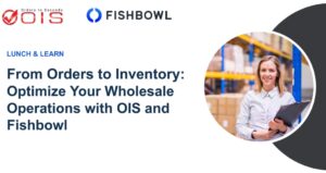 Optimize Your Wholesale Operations with OIS & Fishbowl | Inventory, Orders & QuickBooks Integration | OrdersInSeconds.com