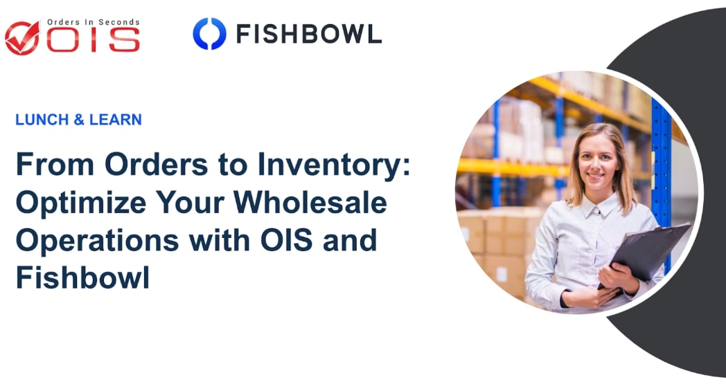 Optimize Your Wholesale Operations with OIS & Fishbowl | Inventory, Orders & QuickBooks Integration | OrdersInSeconds.com