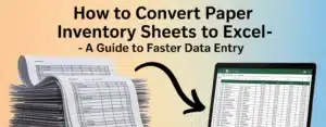 How to Convert Paper Inventory Sheets to Excel